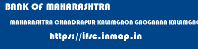 BANK OF MAHARASHTRA  MAHARASHTRA CHANDRAPUR KALAMGAON GAOGANNA KALAMGAONGANNA  ifsc code